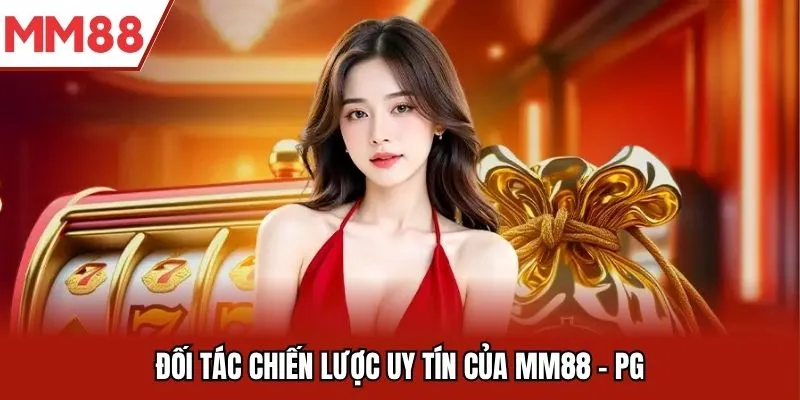 Đối tác chiến lược uy tín của MM88 - PG