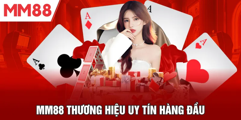 MM88 thương hiệu uy tín hàng đầu