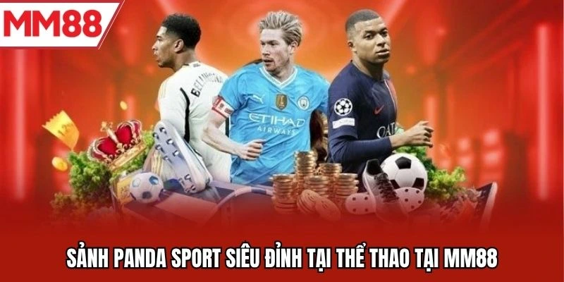 Sảnh Panda Sport siêu đỉnh tại thể thao tại MM88