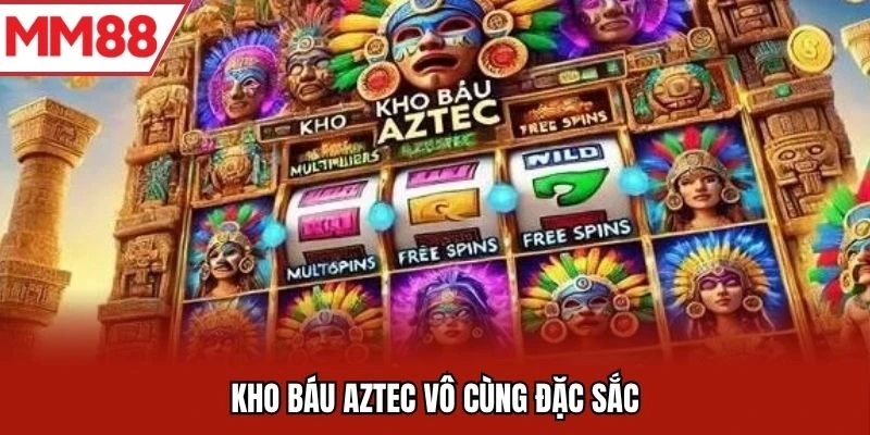 Kho báu Aztec vô cùng đặc sắc